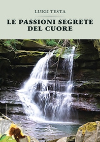 Le passioni segrete del cuore - Librerie.coop