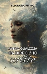 Avevo qualcosa da dire e l'ho scritto - Librerie.coop