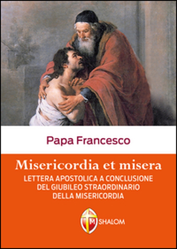 Misericordia et misera. Lettera apostolica a conclusione del Giubileo straordinario della misericordia - Librerie.coop Misericordia et misera. Lettera apostolica a conclusione del Giubileo straordinario della misericordia - Librerie.coop