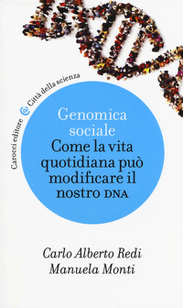 Genomica sociale. Come la vita quotidiana può modificare il nostro DNA - Librerie.coop Genomica sociale. Come la vita quotidiana può modificare il nostro DNA - Librerie.coop