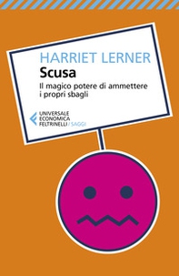 Scusa. Il magico potere di ammettere i propri sbagli - Librerie.coop Scusa. Il magico potere di ammettere i propri sbagli - Librerie.coop