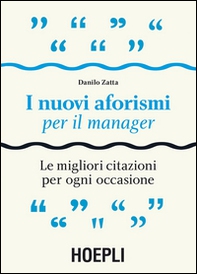 I nuovi aforismi per il manager. Le migliori citazioni per ogni occasione - Librerie.coop I nuovi aforismi per il manager. Le migliori citazioni per ogni occasione - Librerie.coop