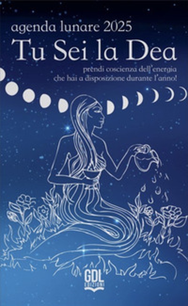 Tu sei la dea. Agenda lunare 2025. Prendi coscienza dell'energia che hai a disposizione durante l'anno! - Librerie.coop Tu sei la dea. Agenda lunare 2025. Prendi coscienza dell'energia che hai a disposizione durante l'anno! - Librerie.coop
