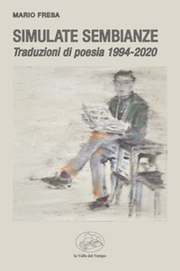 Simulate sembianze. Traduzioni di poesia 1994-2020 - Librerie.coop Simulate sembianze. Traduzioni di poesia 1994-2020 - Librerie.coop