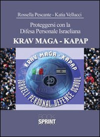 Proteggersi con la difesa personale israeliana. KRAV MAGA-KAPAP - Librerie.coop
