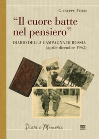 Il cuore batte nel pensiero. Diario della campagna di Russia (aprile-dicembre 1942) - Librerie.coop