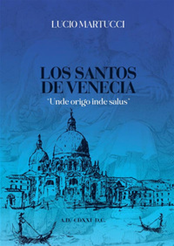 Los santos de Venecia. «Unde origo inde salus» - Librerie.coop