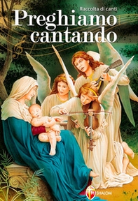 Preghiamo cantando. Raccolta di canti - Librerie.coop
