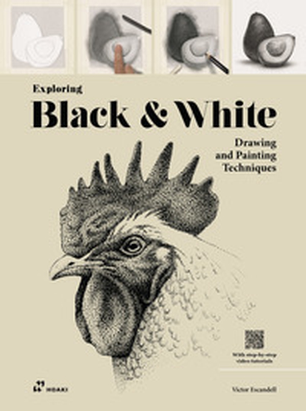 Exploring black & white. Drawing and painting techniques - Librerie.coop Exploring black & white. Drawing and painting techniques - Librerie.coop
