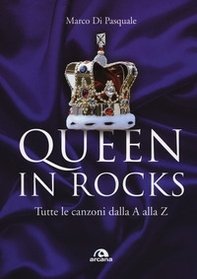 Queen in Rocks. Tutte le canzoni dalla A alla Z - Librerie.coop