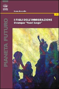 I figli dell'immigrazione. Ovunque «fuori luogo» - Librerie.coop I figli dell'immigrazione. Ovunque «fuori luogo» - Librerie.coop