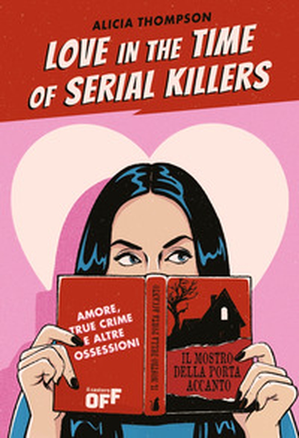 Love in the time of serial killers. Amore, true crime e altre ossessioni - Librerie.coop Love in the time of serial killers. Amore, true crime e altre ossessioni - Librerie.coop