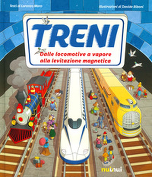 Treni. Dalle locomotive a vapore alla levitazione magnetica - Librerie.coop Treni. Dalle locomotive a vapore alla levitazione magnetica - Librerie.coop