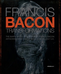 Francis Bacon. Transformations. The Barry Joule Collection of Francis Bacon artworks from 7 Reece Mews, London S.W.7 U.K. Ediz. italiana - Librerie.coop