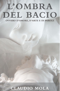 L&#39;ombra del bacio - Librerie.coop