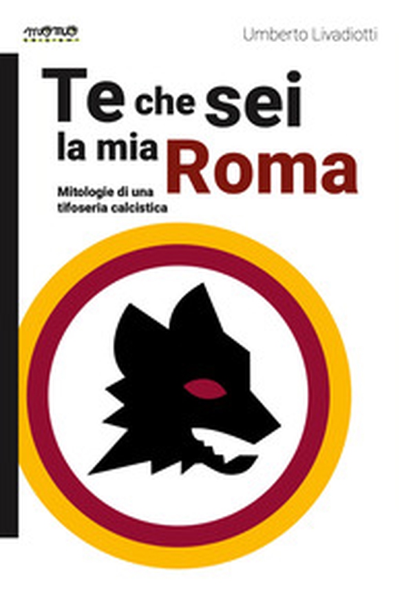 Te che sei la mia Roma - Librerie.coop Te che sei la mia Roma - Librerie.coop