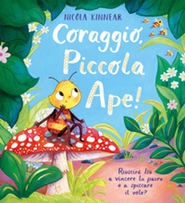Coraggio, piccola ape! - Librerie.coop Coraggio, piccola ape! - Librerie.coop
