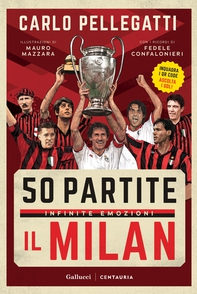 50 partite, infinite emozioni. Il Milan - Librerie.coop