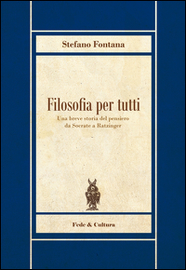 Filosofia per tutti. Una breve storia del pensiero da Socrate a Ratzinger - Librerie.coop Filosofia per tutti. Una breve storia del pensiero da Socrate a Ratzinger - Librerie.coop