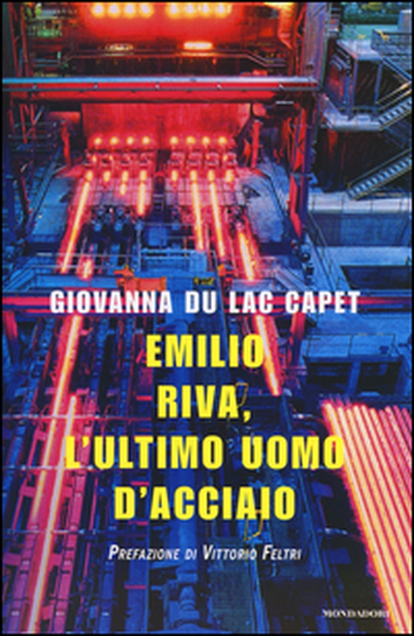 Emilio Riva, l'ultimo uomo d'acciaio - Librerie.coop Emilio Riva, l'ultimo uomo d'acciaio - Librerie.coop