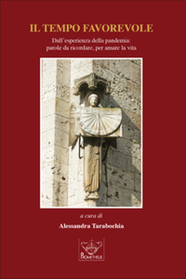 Il tempo favorevole. Dall'esperienza della pandemia: parole da ricordare, per amare la vita - Librerie.coop Il tempo favorevole. Dall'esperienza della pandemia: parole da ricordare, per amare la vita - Librerie.coop