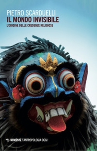 Il mondo invisibile. L'origine delle credenze religiose - Librerie.coop