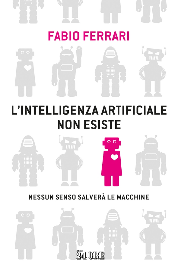L'intelligenza artificiale non esiste - Librerie.coop L'intelligenza artificiale non esiste - Librerie.coop