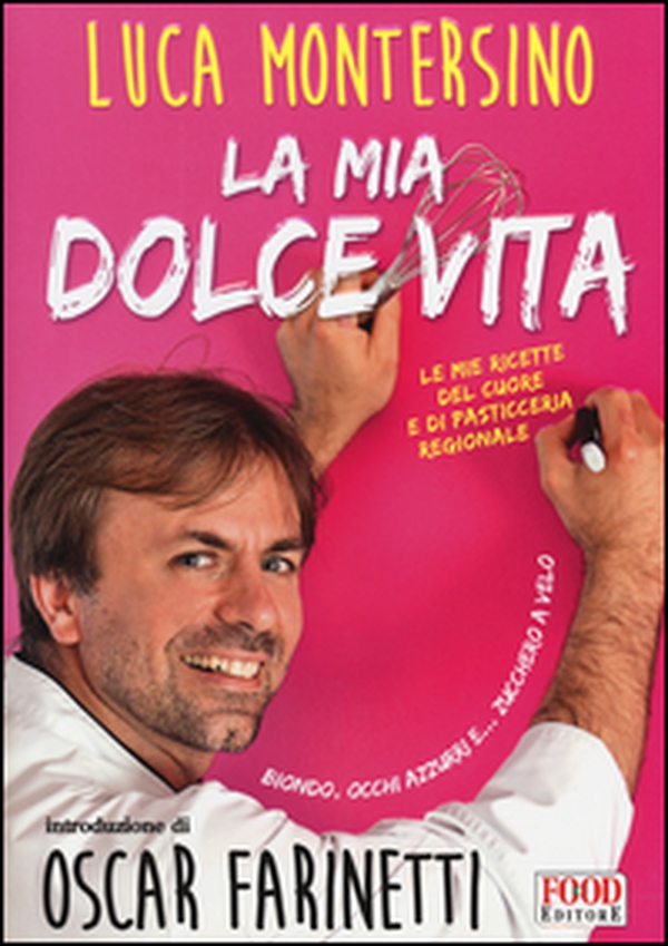 La mia dolce vita. Le mie ricette del cuore e di pasticceria regionale - Librerie.coop La mia dolce vita. Le mie ricette del cuore e di pasticceria regionale - Librerie.coop
