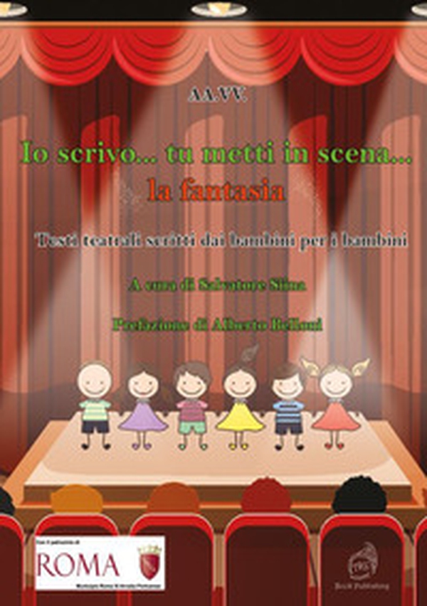 Io scrivo... tu metti in scena... la fantasia. Testi teatrali scritti dai bambini per i bambini - Librerie.coop Io scrivo... tu metti in scena... la fantasia. Testi teatrali scritti dai bambini per i bambini - Librerie.coop