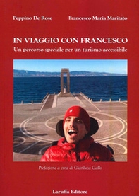 In viaggio con Francesco. Un percorso speciale per un turismo accessibile - Librerie.coop In viaggio con Francesco. Un percorso speciale per un turismo accessibile - Librerie.coop