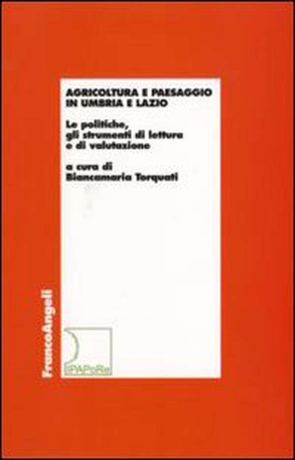Agricoltura e paesaggio in Umbria e Lazio. Le politiche, gli strumenti di lettura e di valutazione - Librerie.coop Agricoltura e paesaggio in Umbria e Lazio. Le politiche, gli strumenti di lettura e di valutazione - Librerie.coop