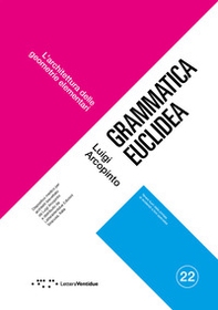 Grammatica euclidea. L'architettura delle geometrie elementari - Librerie.coop
