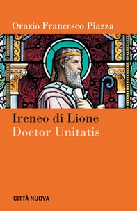 Ireneo di Lione doctor unitatis - Librerie.coop