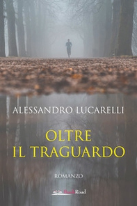 Oltre il traguardo - Librerie.coop Oltre il traguardo - Librerie.coop