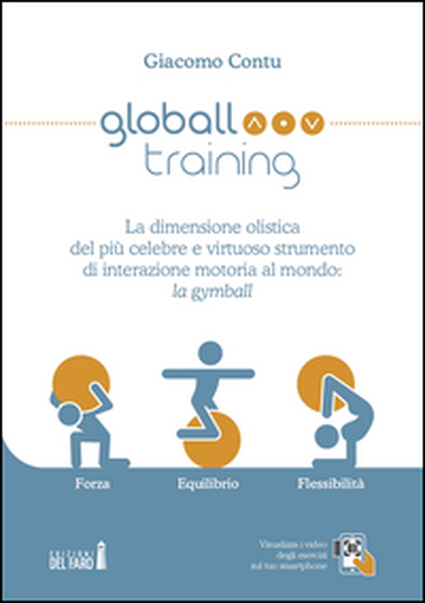 Globall training. La dimensione olistica del più celebre e virtuoso strumento di interazione motoria al mondo: la gymball - Librerie.coop
