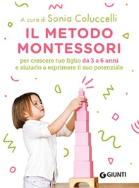 Il metodo Montessori per crescere tuo figlio da 3 a 6 anni e aiutarlo a esprimere il suo potenziale - Librerie.coop