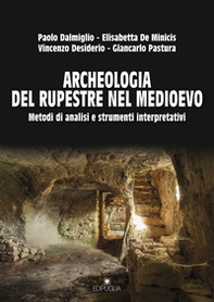Archeologia del rupestre nel Medioevo. Metodi di analisi e strumenti interpretativi - Librerie.coop