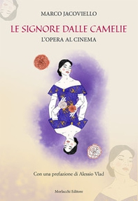 Le signore dalle camelie. L'opera al cinema - Librerie.coop