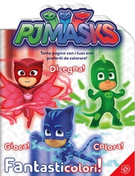 Fantasticolori! Pj Masks - Librerie.coop