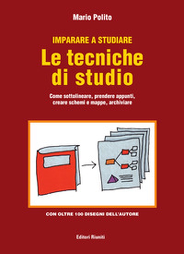 Imparare a studiare. Le tecniche di studio. Come sottolineare, prendere appunti, creare schemi e mappe, archiviare - Librerie.coop