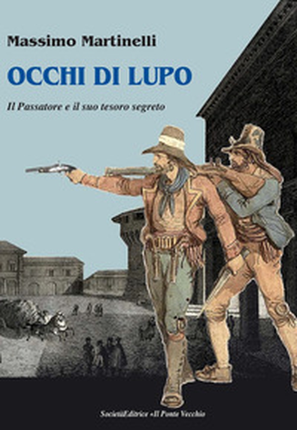 Occhi di lupo. Il Passatore e il suo tesoro - Librerie.coop Occhi di lupo. Il Passatore e il suo tesoro - Librerie.coop