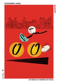 Super! Un secolo di energia in Italia - Librerie.coop