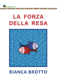 La forza della resa - Librerie.coop