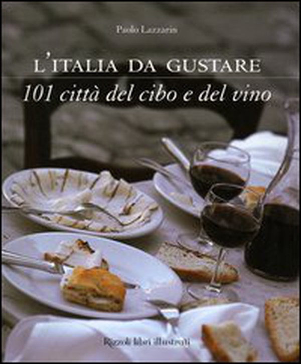 L'Italia da gustare. 101 città del cibo e del vino - Librerie.coop L'Italia da gustare. 101 città del cibo e del vino - Librerie.coop