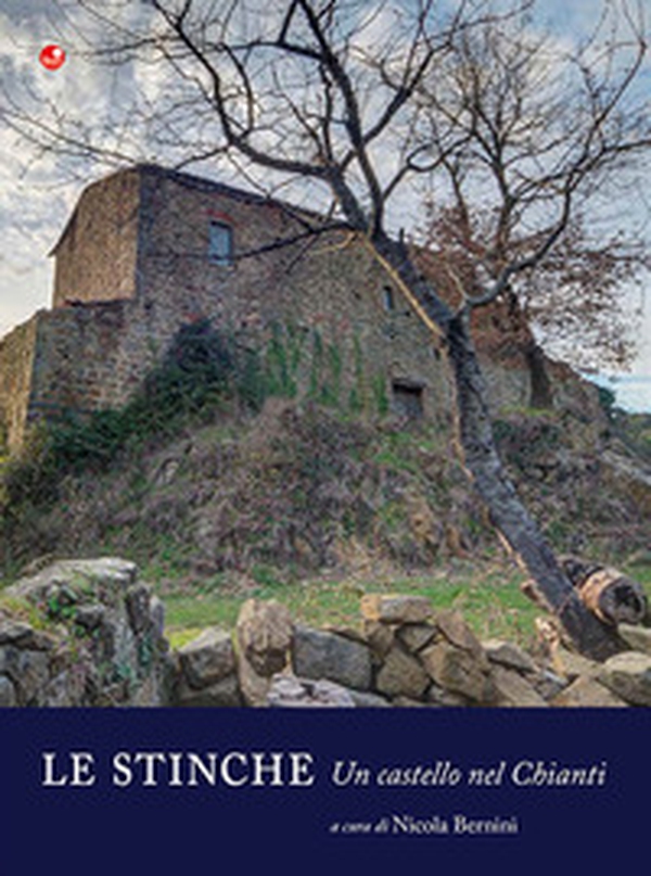 Le Stinche. Un castello nel Chianti - Librerie.coop Le Stinche. Un castello nel Chianti - Librerie.coop