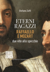 Eterni ragazzi. Raffaello e Mozart, due vite allo specchio - Librerie.coop