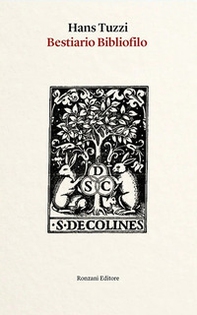 Bestiario bibliofilo. Imprese di animali nelle marche tipografiche dal XV al XVIII secolo (e altro) - Librerie.coop Bestiario bibliofilo. Imprese di animali nelle marche tipografiche dal XV al XVIII secolo (e altro) - Librerie.coop