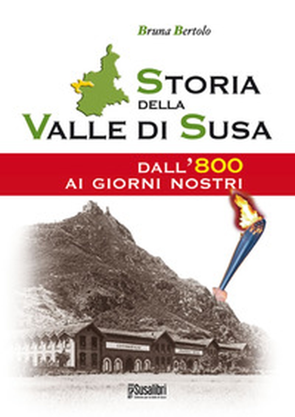 Storia della Valle di Susa. Dall'800 ai giorni nostri - Librerie.coop Storia della Valle di Susa. Dall'800 ai giorni nostri - Librerie.coop