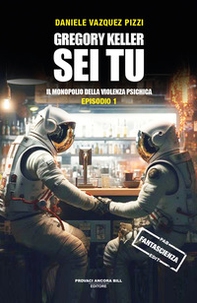 Il monopolio della violenza psichica. Gregory Keller sei tu - Librerie.coop Il monopolio della violenza psichica. Gregory Keller sei tu - Librerie.coop