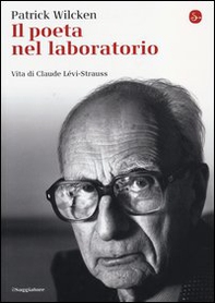 Il poeta nel laboratorio. Vita di Claude Lévi-Strauss - Librerie.coop Il poeta nel laboratorio. Vita di Claude Lévi-Strauss - Librerie.coop